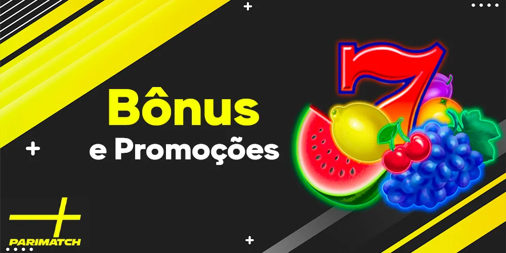 Muitos bônus e promoções